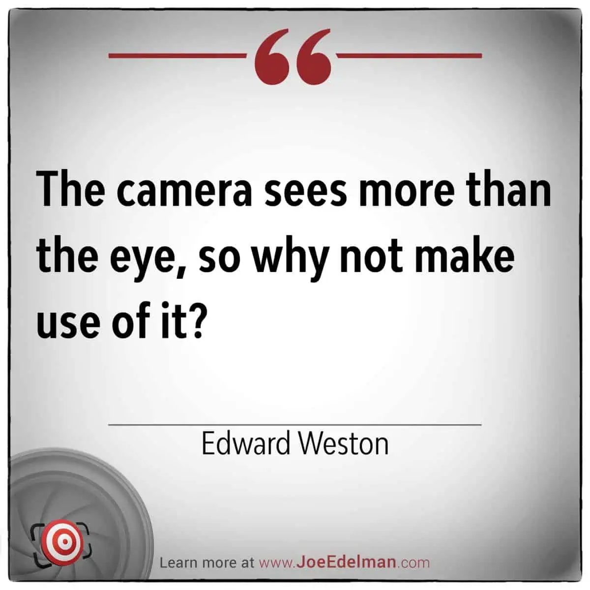 Featuring a thought-provoking quote from Edward Weston, "The camera sees more than the eye, so why not make use of it?" this design is paired with the iconic Target logo and a convenient website link at the bottom.