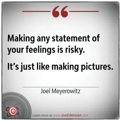 Quote on a card by the renowned photographer Joel Meyerowitz: "Making any statement of your feelings is risky. It’s just like making pictures.