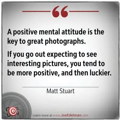 Matt Stuart's quote image highlights how a positive mental attitude can enhance photography, weaving in elements of luck and positivity.