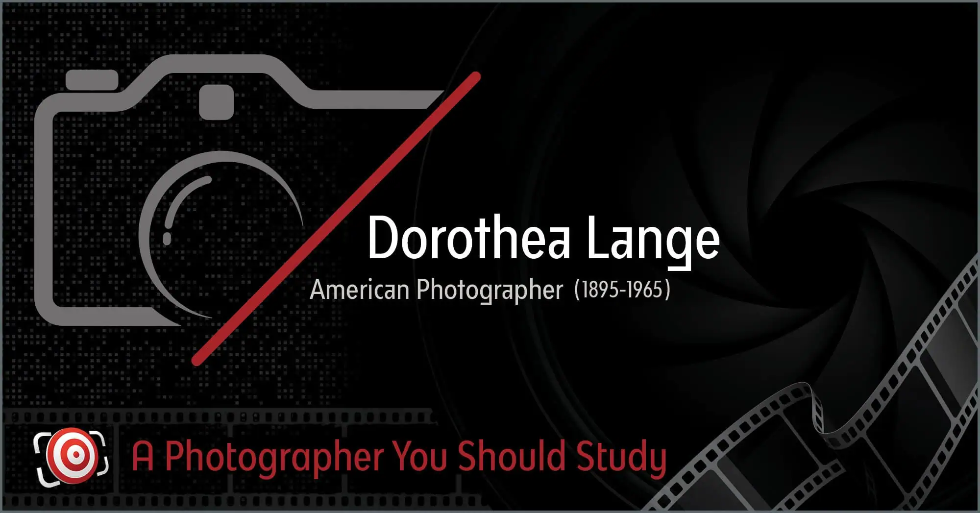 Graphic showcasing the text "Dorothea Lange, Renowned American Photographer (1895-1965)" alongside a camera icon and film strip motif.