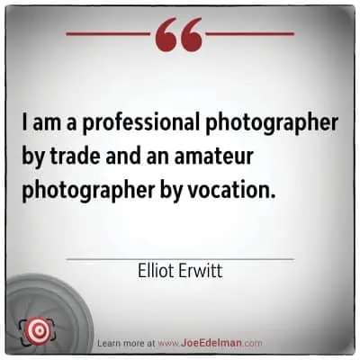 Elliot Erwitt once quipped, "I am a professional photographer by trade and an amateur photographer by vocation," capturing the essence of his lifelong passion for photography.