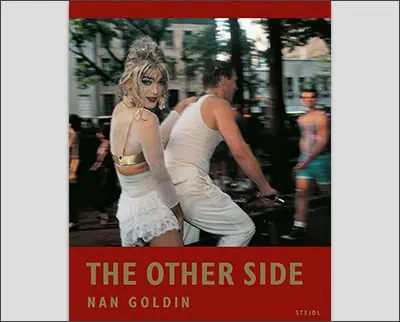 Nan Goldin: The Other Side Hardcover – by Joey Gabriel (Interviewer), Sunny Suits (Interviewer), Nan Goldin (Photographer), Bea Rogers (Contributor)
