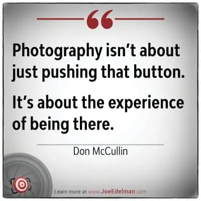 Photography isn’t just about pushing the button," reflects Don McCullin. "It’s about the profound experience of truly being there.