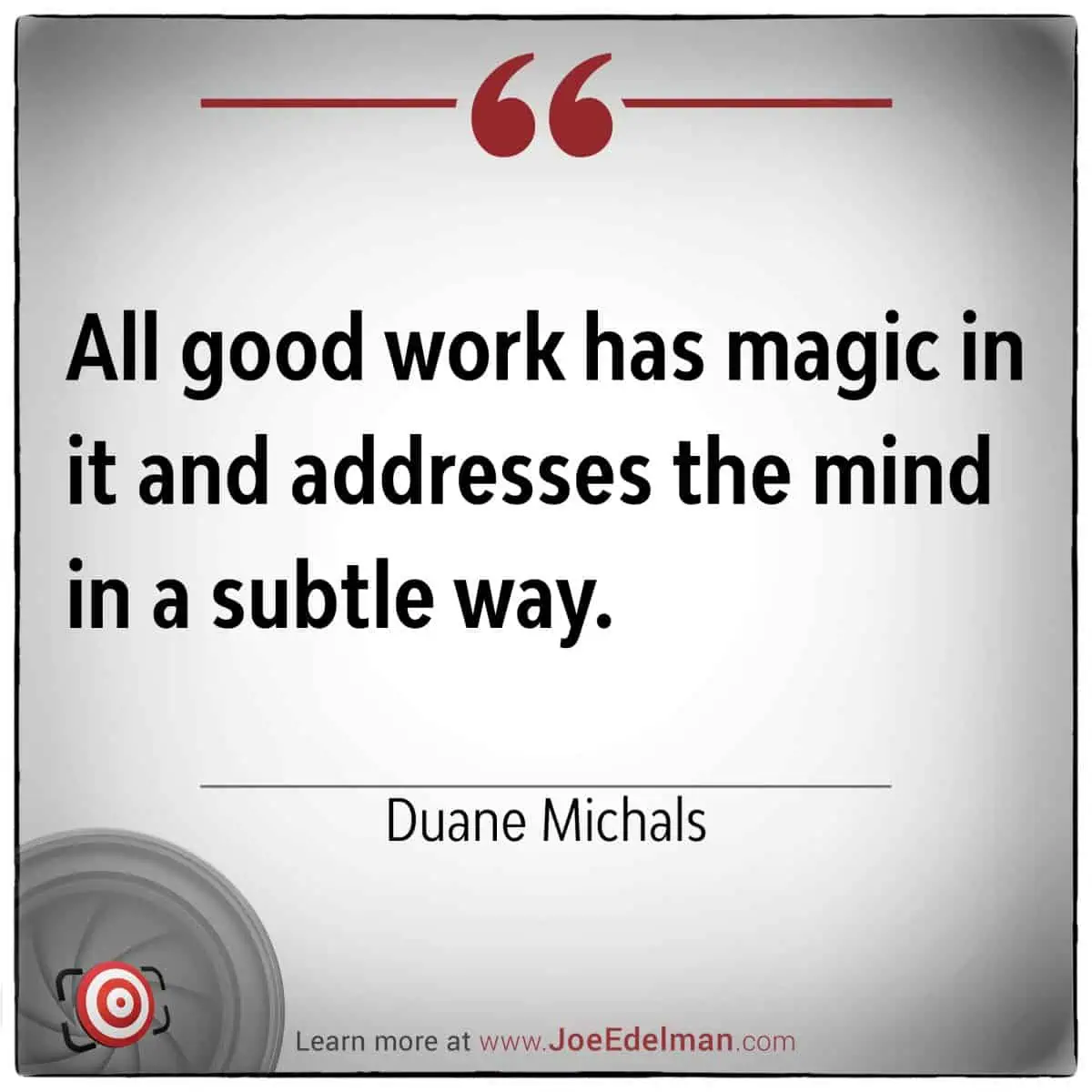 Quote card featuring the captivating words of Duane Michals: "All good work has magic in it and addresses the mind in a subtle way," with a website link elegantly displayed at the bottom.