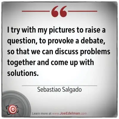 Quote by Sebastião Salgado about using pictures to provoke debates and find solutions.