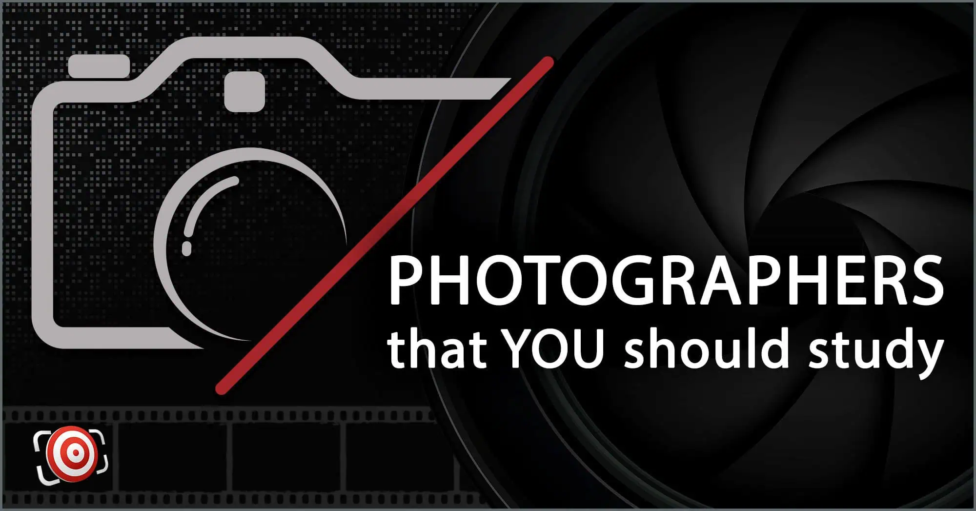 Graphic titled photographers that you should study featuring a camera icon and a lens image on a dark textured background.