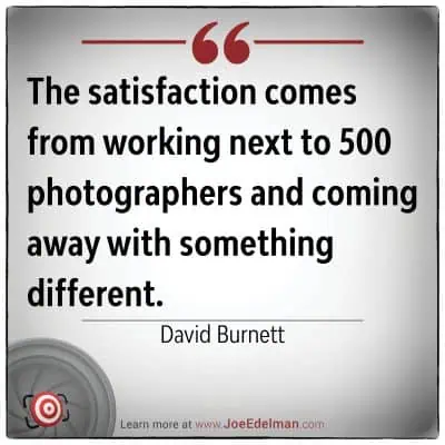 Quote image with text: "The true satisfaction," says David Burnett, "comes from working next to 500 photographers and coming away with something different.