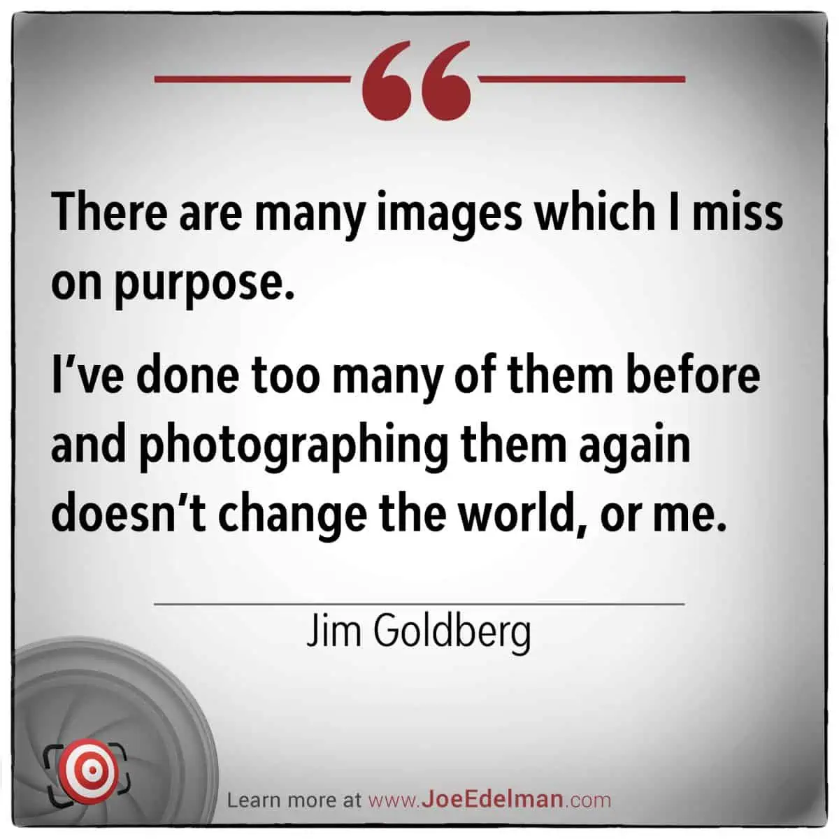 Jim Goldberg poignantly reflects that intentionally missing images underscore how repeated photography doesn't transform the world or oneself.