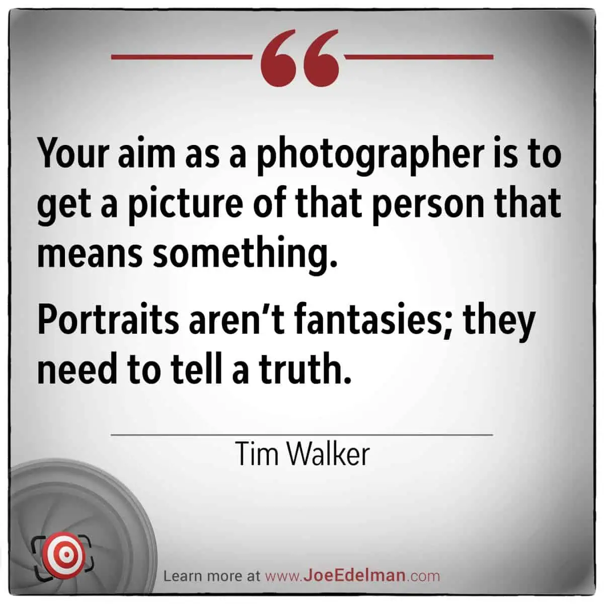Tim Walker's quote beautifully captures the essence of photography and portraiture, underscoring the importance of creating images that are both meaningful and truthful.