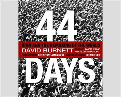 44 Days: Iran and the Remaking of the World Hardcover – September 29, 2009by David Burnett (Author)