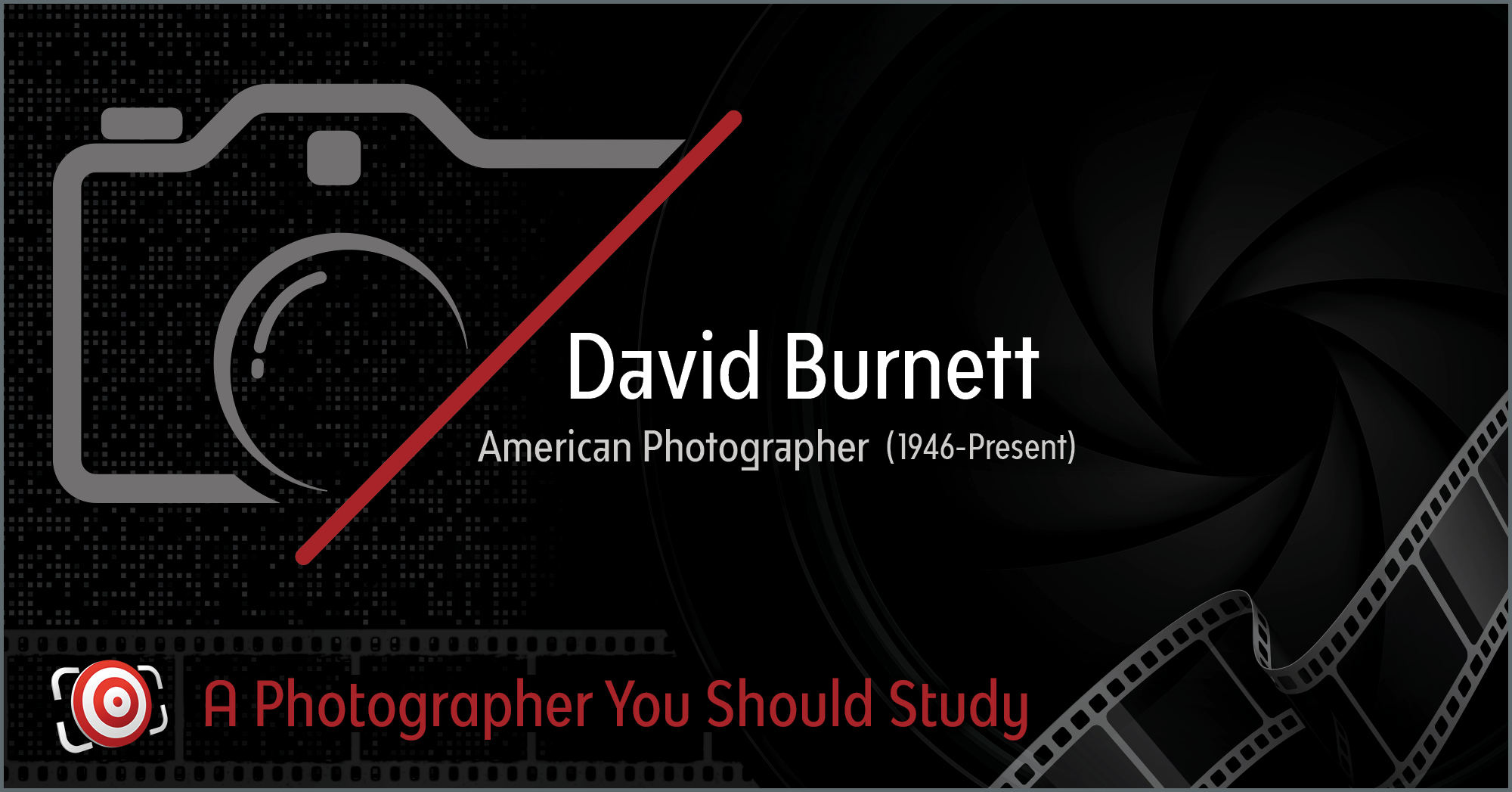 Graphic design showcasing "David Burnett," celebrated American photographer (1946-Present), with eye-catching camera and film motifs, proudly declaring, "A Photographer You Should Study.