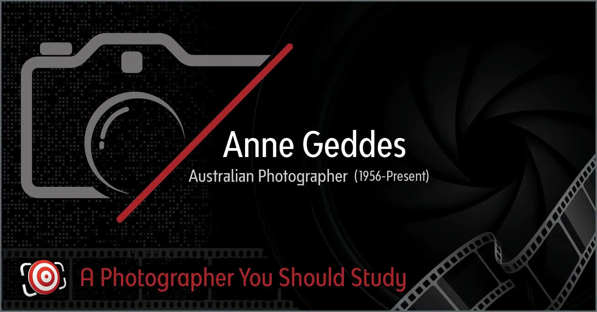 Graphic showcasing the renowned Australian photographer Anne Geddes, adorned with camera and film motifs, alongside the text "A Photographer You Should Study.