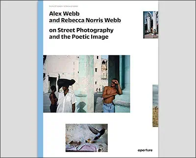 Alex Webb and Rebecca Norris Webb on Street Photography and the Poetic Image: The Photography Workshop Series Paperback – June 30, 2014by Alex Webb (Author), Rebecca Norris Webb (Author), Teju Cole (Introduction)