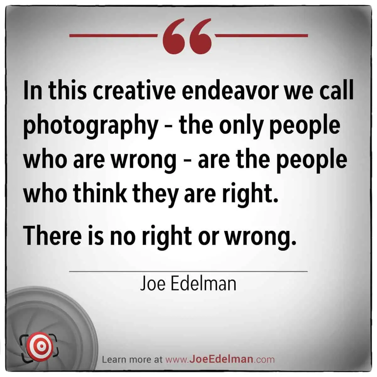 Joe Edelman eloquently highlights that photography thrives in a realm where creativity knows no bounds, dismissing critics who insist otherwise.