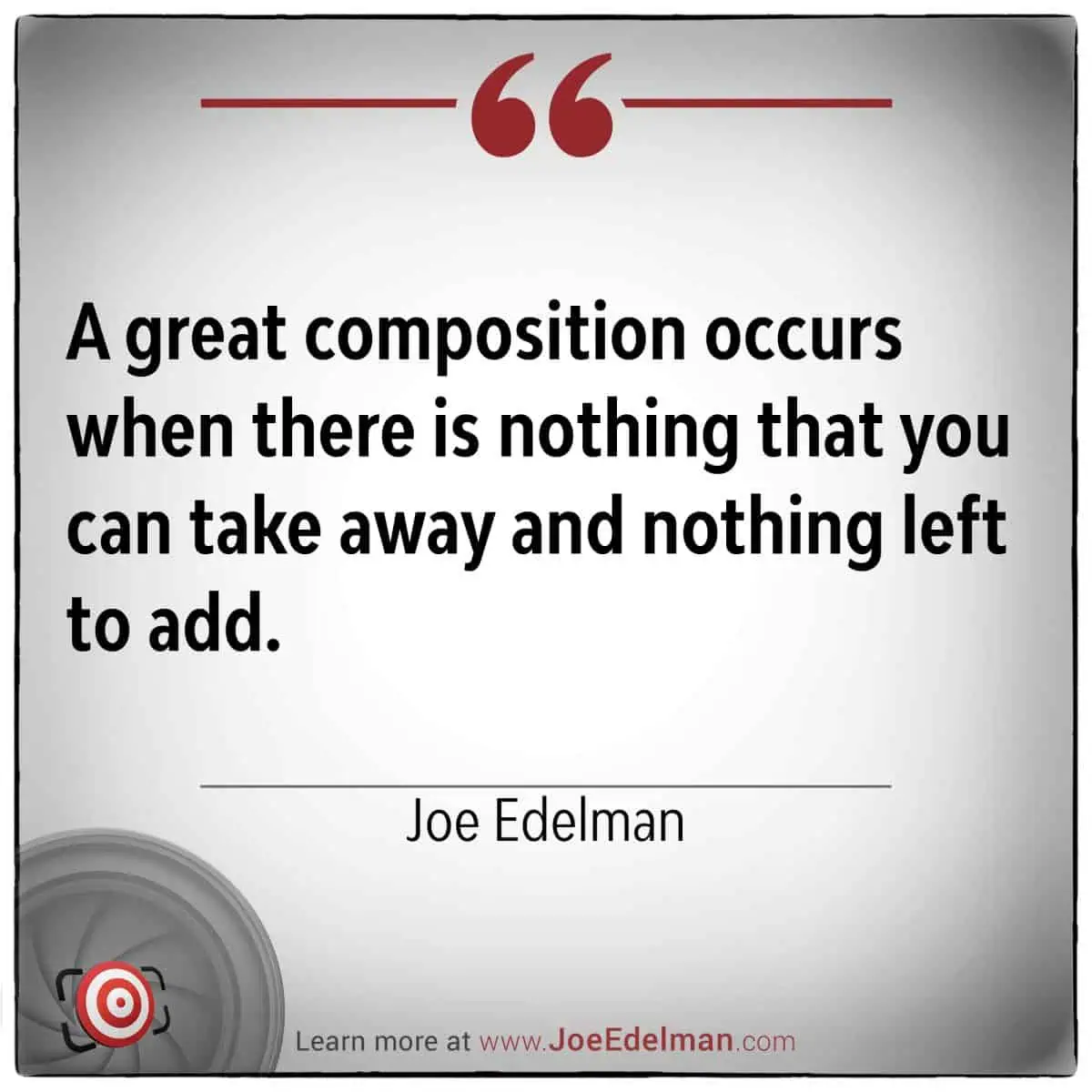 A target symbol featuring Joe Edelman's insight reminds us that a great composition leaves nothing to be added or removed.