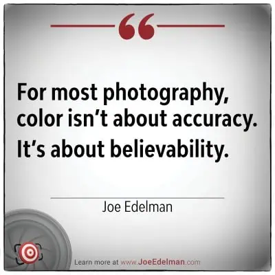 A quote by Joe Edelman reads, "For most photography, color isn’t about accuracy. It’s about believability," on a white background featuring Joe Edelman’s name along with website and logo elements.