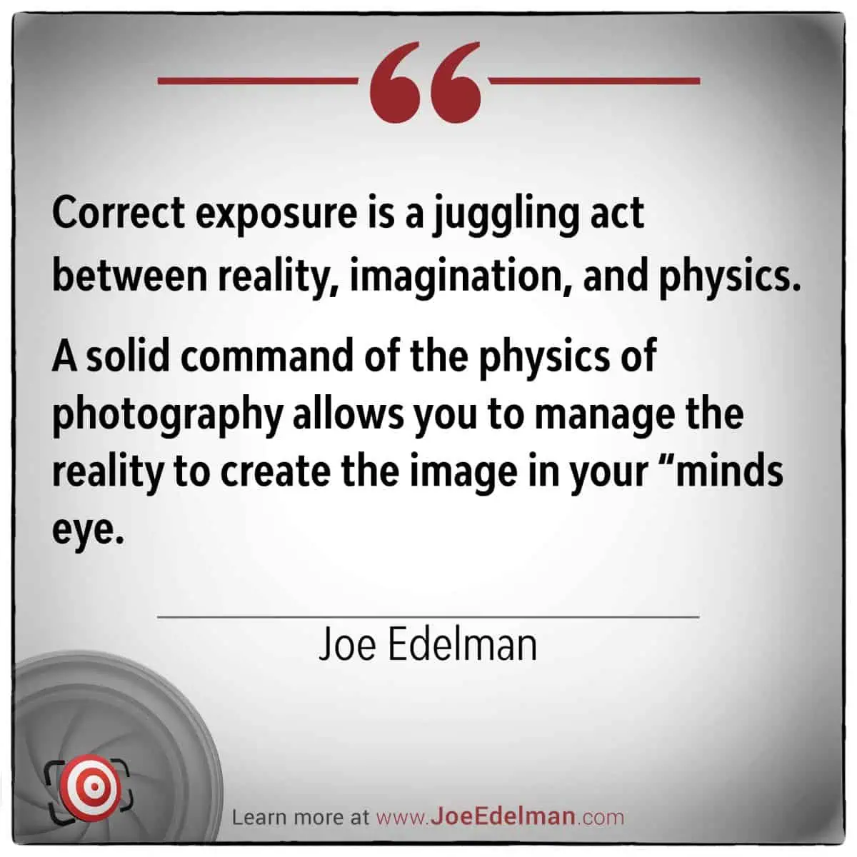 Explore Joe Edelman's insightful quote on photography, where he masterfully intertwines exposure, reality, imagination, and physics. Dive deeper into his thoughts at the website link provided.