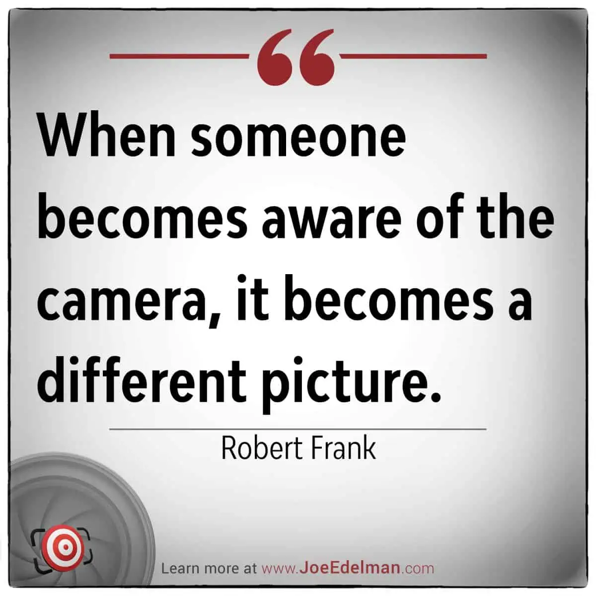 Quote text: "When Robert Frank captures someone aware of the camera, it turns into a different picture." Website link below.