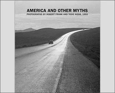 America and Other Myths: Photographs by Robert Frank and Todd Webb, 1955 Hardcover – October 10, 2023