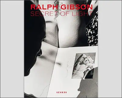Ralph Gibson. Secret of Light Hardcoverby Sabine Schnakenberg (Editor, Contributor), Ralph Gibson (Photographer), Matthias Harder (Contributor)