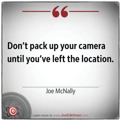 Quote card featuring a reminder by renowned photographer Joe McNally: "Don’t pack up your camera until you’ve left the location.