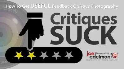 Photography Critiques Suck! How to get useful feedback on your photography