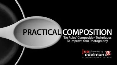 Practical Composition - "No Rules" Composition Techniques to Improve Your Photography