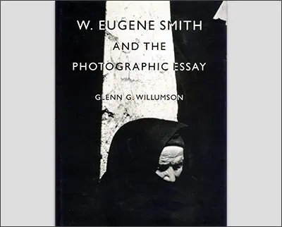 W. Eugene Smith and the Photographic Essay First Editionby Glenn Gardner Willumson (Author)