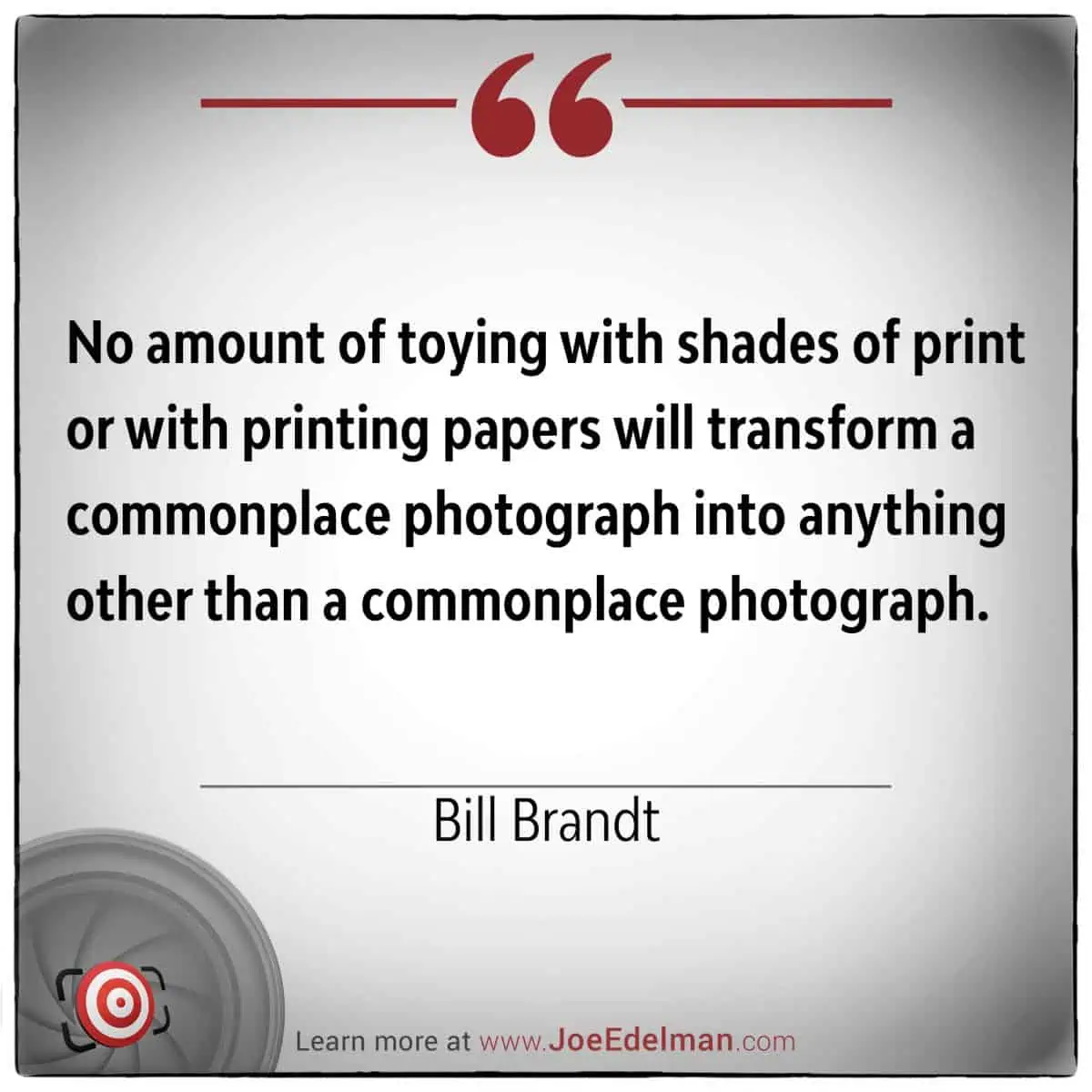 Featuring a quote by Bill Brandt, this piece explores how commonplace photography often transcends its own technical limits. Discover more below, alongside our logo and website link.