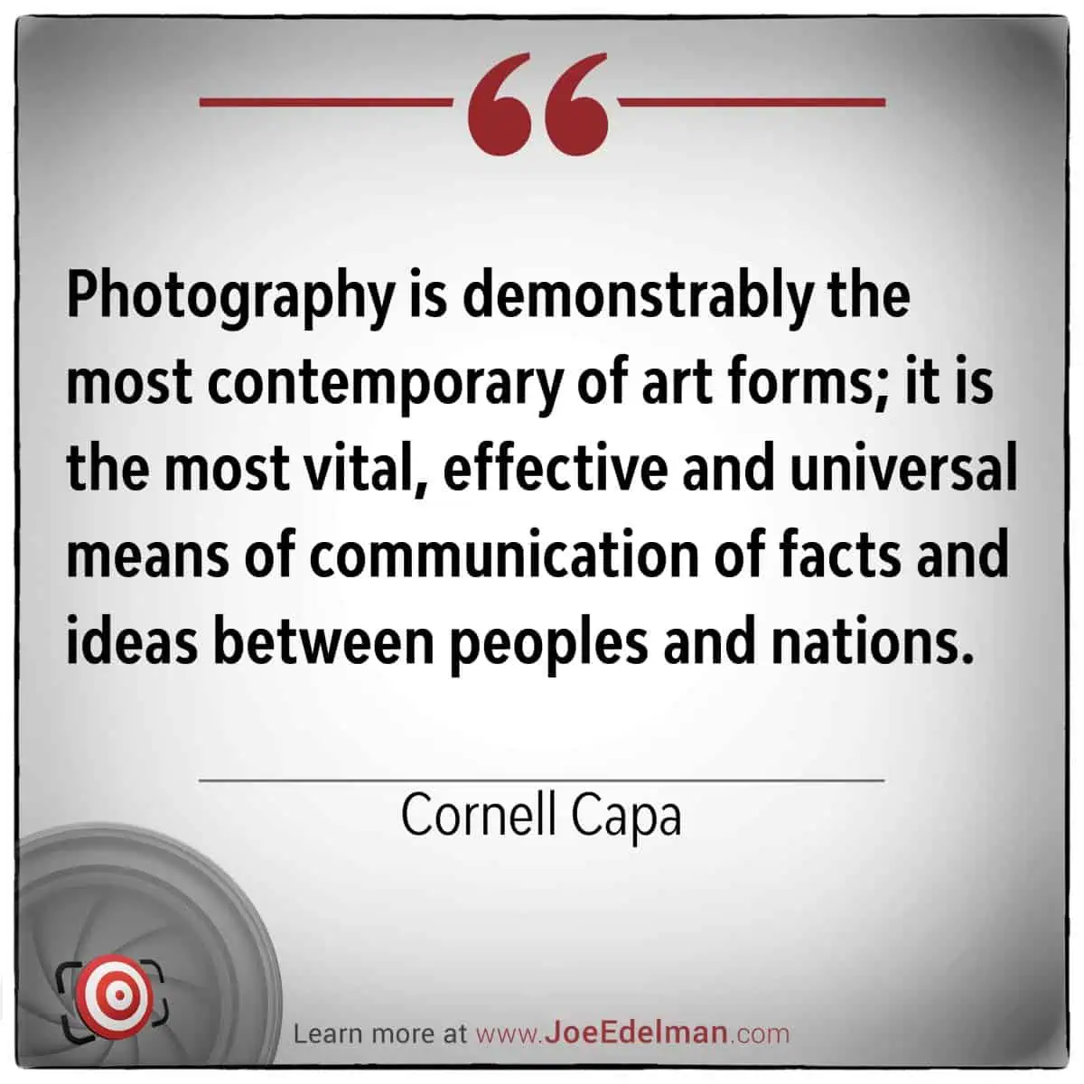 Cornell Capa once described photography as a vital contemporary form of communication, bridging gaps among peoples and nations.