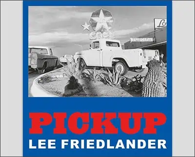 Lee Friedlander: Pickup Hardcover – by Lee Friedlander (Photographer)