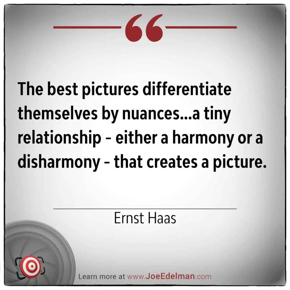 Ernst Haas eloquently captures the nuances in pictures, emphasizing how imagery can beautifully convey harmony or disharmony.