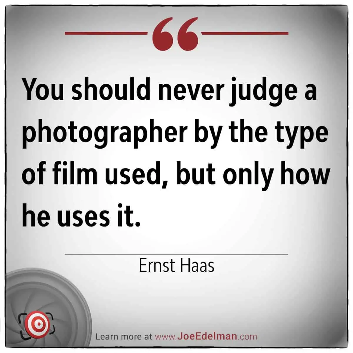 Ernst Haas once said you should never judge a photographer by the type of film used, but only by how they use it.