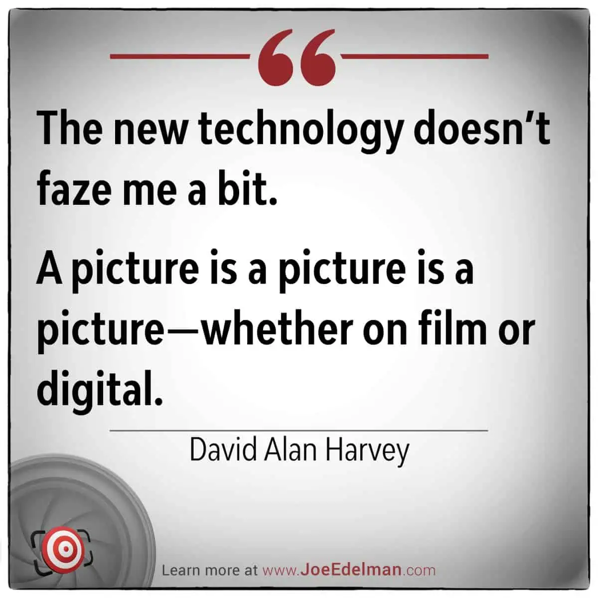 A captivating quote on technology and photography by David Alan Harvey is elegantly designed with a sleek design element gracing the corner.