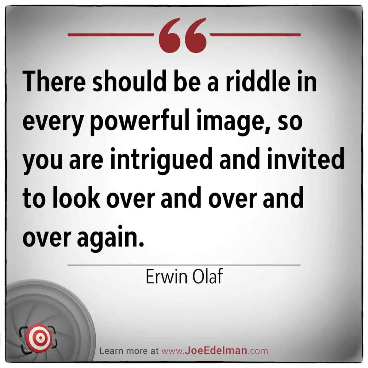 Quote by Erwin Olaf: "There should be a riddle in every powerful image..." displayed in bold black text against a white background. A striking red-bordered frame encircles the quote, with Erwin Olaf's website link elegantly placed at the bottom.