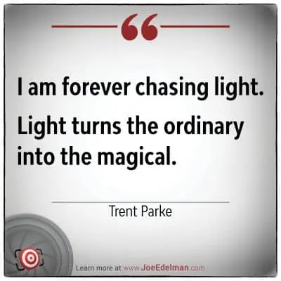 The image beautifully captures a quote by Trent Parke: "I am forever chasing light. Light turns the ordinary into the magical.