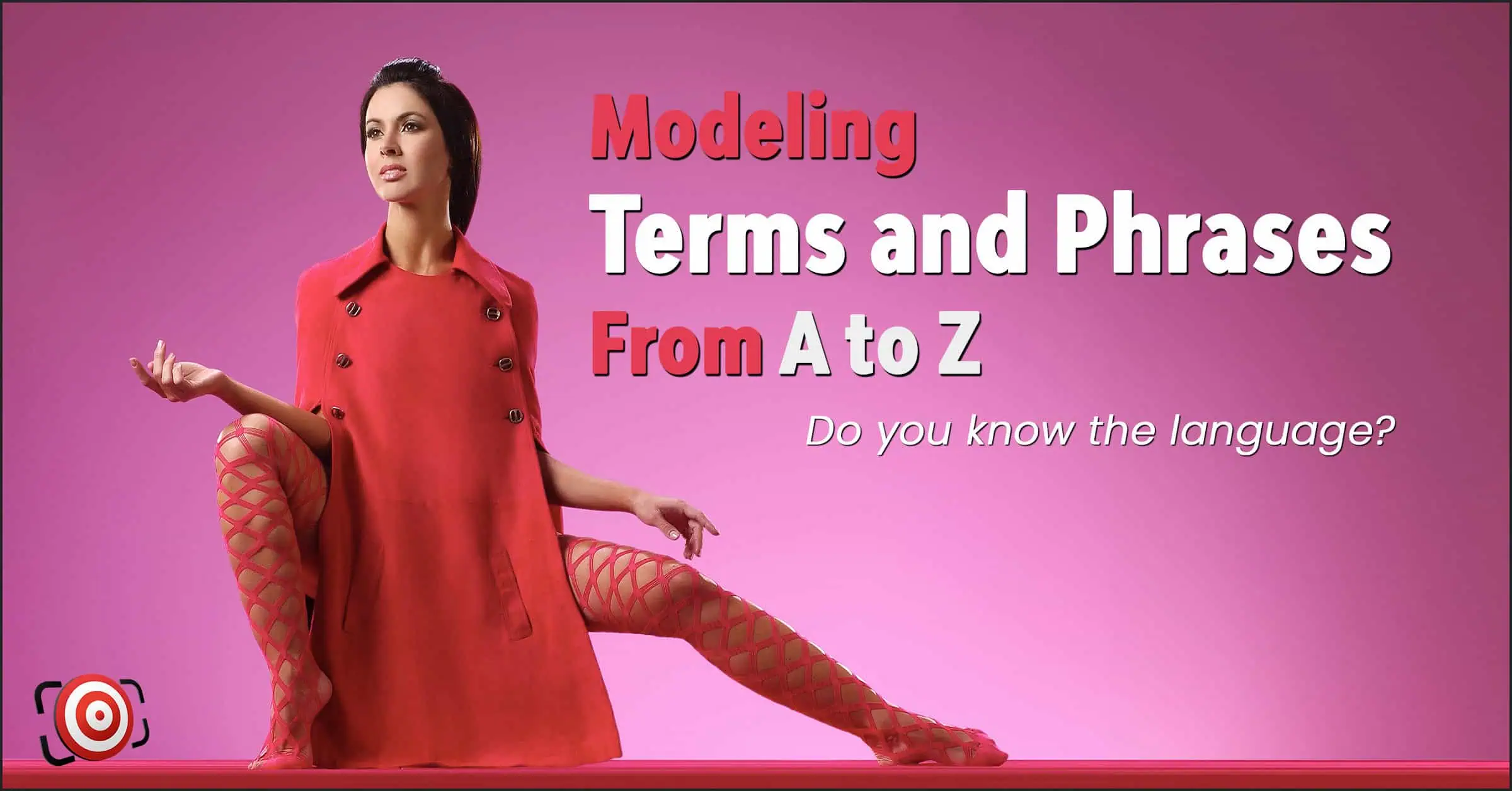 A woman in a red dress and netted stockings poses against a pink backdrop. Text reads: "Modeling Terms From A to Z. Do you know the language of modeling terms?.