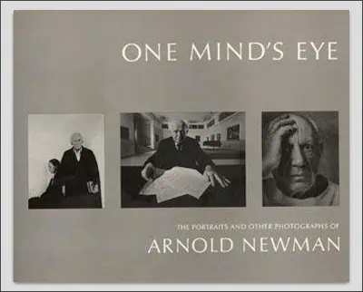 Book cover titled "One Mind's Eye: The Portraits and Other Photographs of Arnold Newman," featuring three black and white photos of a man in different poses, evoking the powerful storytelling found in works by Margaret Bourke-White.