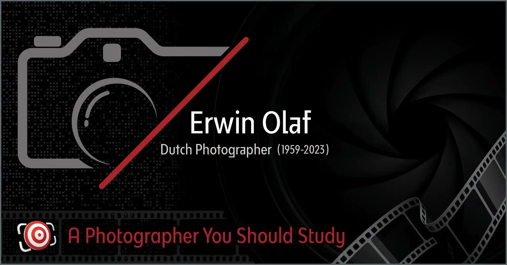 Graphic showcasing "Erwin Olaf," the renowned Dutch photographer (1959-2023), adorned with a camera icon and film strip design. Text reads: "Erwin Olaf: A Photographer You Should Study.