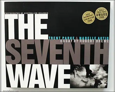 Cover of the book "The Seventh Wave" featuring photographs of Australian beaches by Trent Parke and Narelle Autio, with an essay by Robert Drewe. Includes awards from Leica and World Press Photo. The collection echoes the evocative storytelling akin to David Alan Harvey's work.