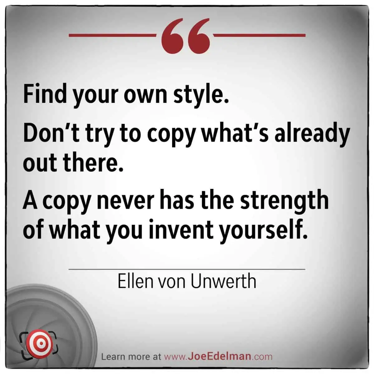 Discover an inspiring quote on creativity by the acclaimed photographer Ellen von Unwerth, urging individuality and originality over mere imitation. Displayed elegantly on a grayscale background, her words resonate with those who dare to stand out from the crowd.