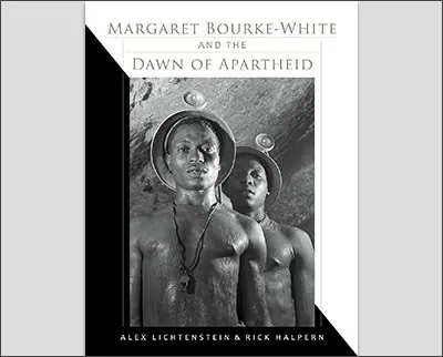 Margaret Bourke-White and the Dawn of Apartheid Hardcover – by Alex Lichtenstein (Author), Rick Halpern (Author)