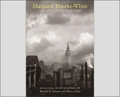 Margaret Bourke-White: The Early Work 1922-1930 by Margaret Bourke-White (Author), Ronald E Ostman (Foreword)