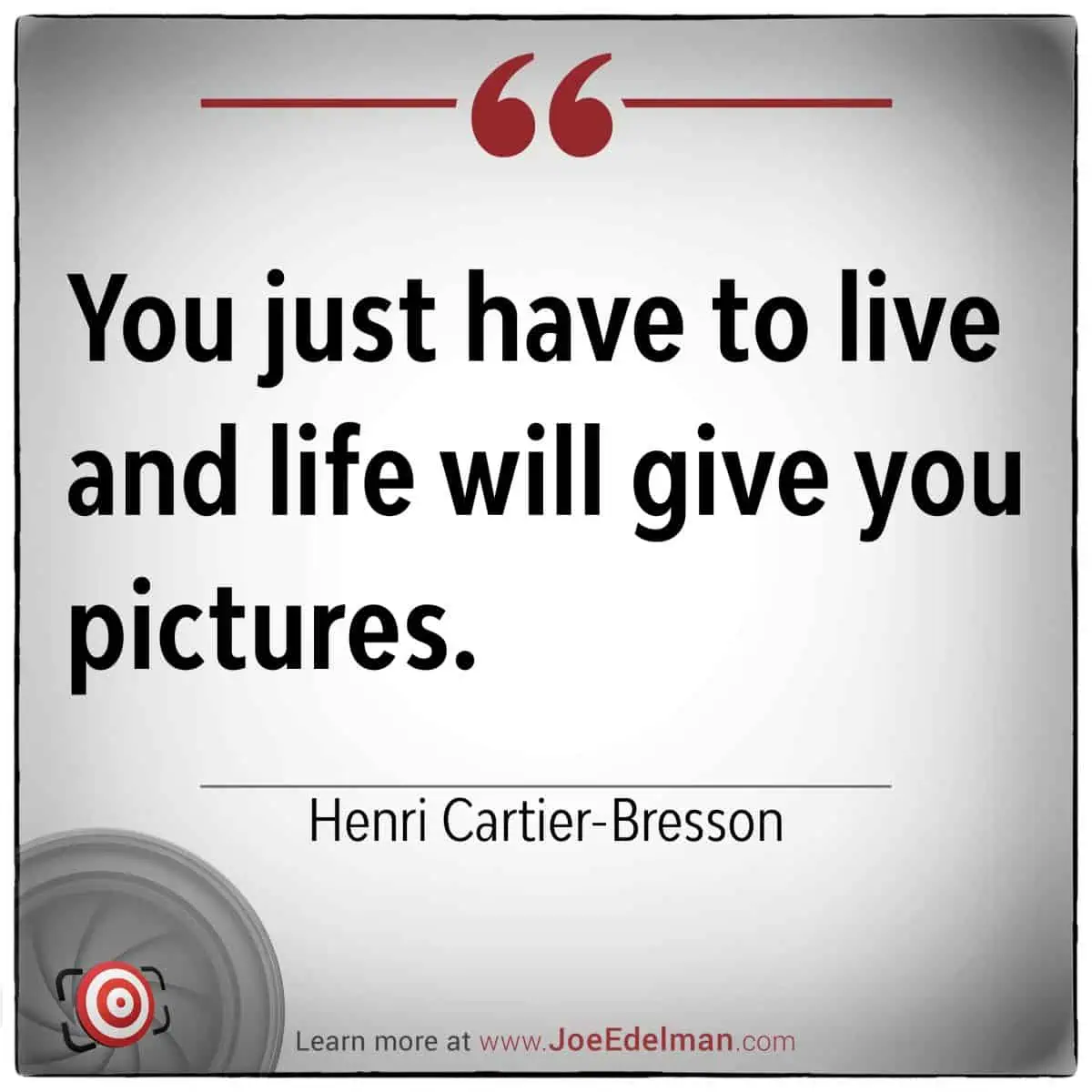 Henri Cartier-Bresson wisely noted, "You just have to live and life will give you pictures." This master of photography perfectly captured the decisive moment where life itself unfolds in a single, fleeting frame.