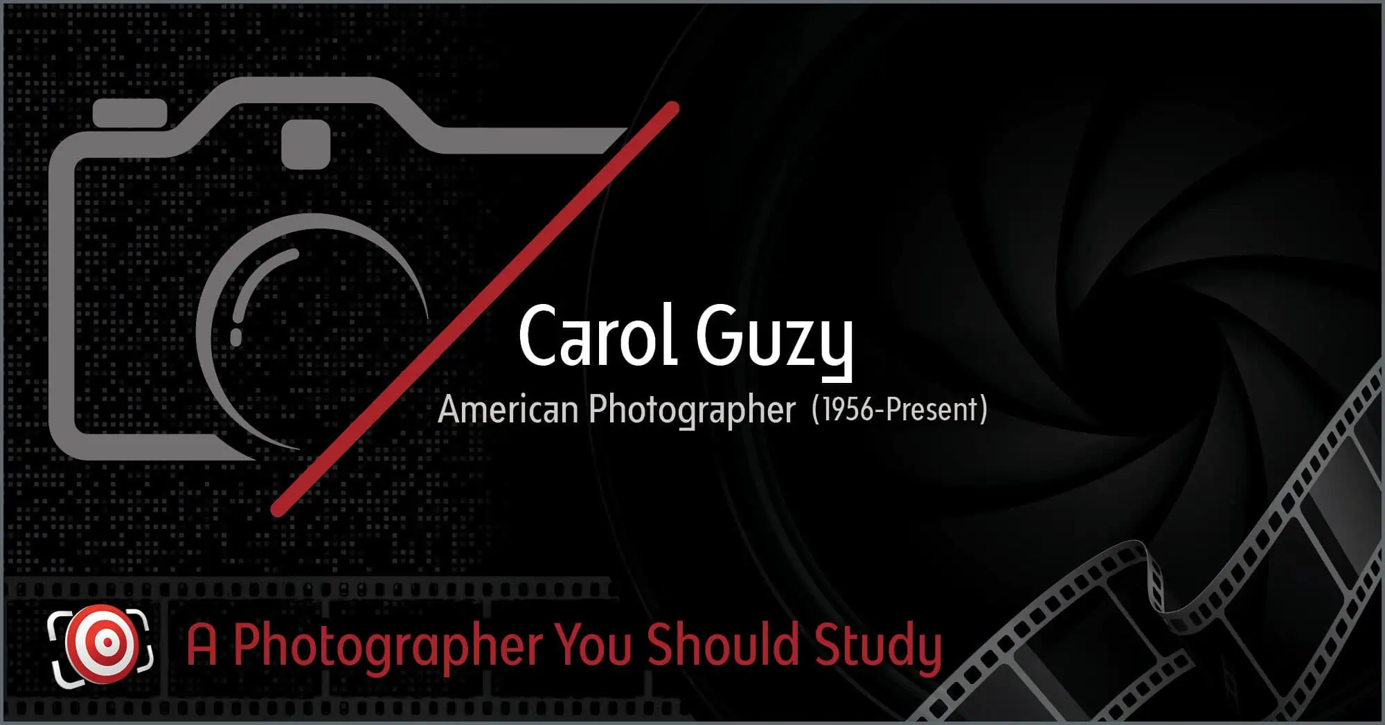 Graphic featuring the acclaimed American photographer Carol Guzy, adorned with a camera icon and film strip, accompanied by the text: "Carol Guzy: A Photographer You Should Study.