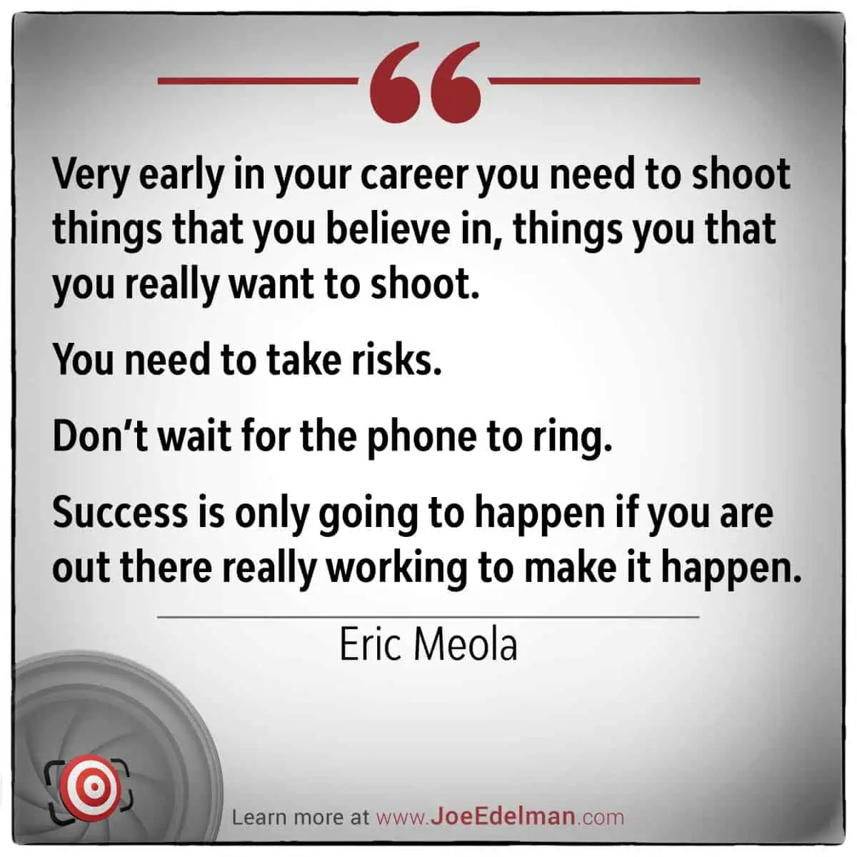 Text on a gray background with a target icon, featuring Eric Meola's quote about taking risks and actively working towards success in your career, much like vibrant color photography capturing the essence of life.