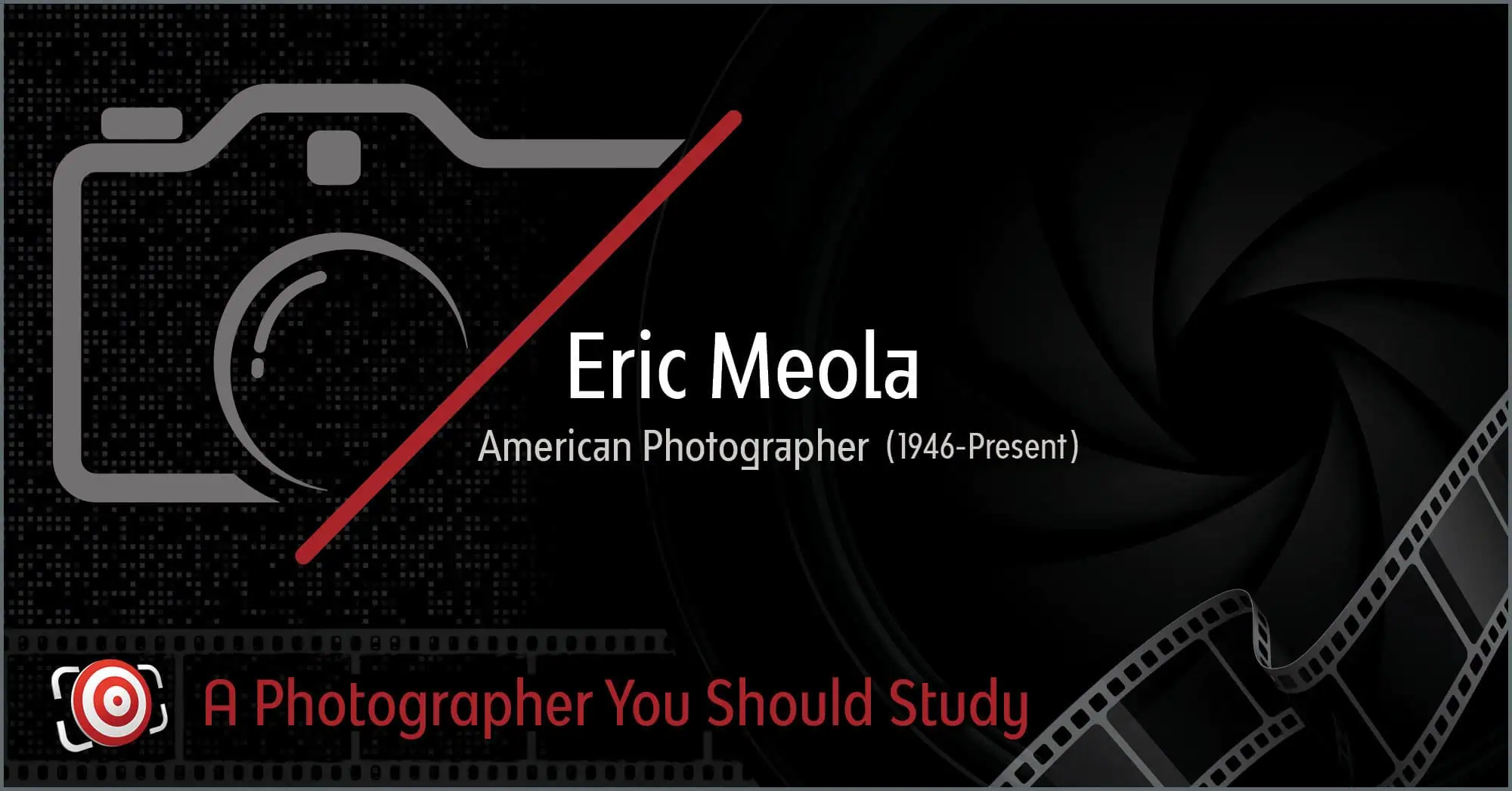 Graphic titled "Eric Meola, American Photographer (1946-Present)" with a camera icon and film reel design, featuring the text "A Photographer You Should Study." Known for his expertise in vibrant color photography, Meola's work captivates with its bold hues and striking compositions.