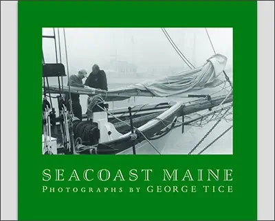 Cover of "Seacoast Maine" featuring a black and white photo of people working on a sailboat, surrounded by fog. Photographs by George Tice.