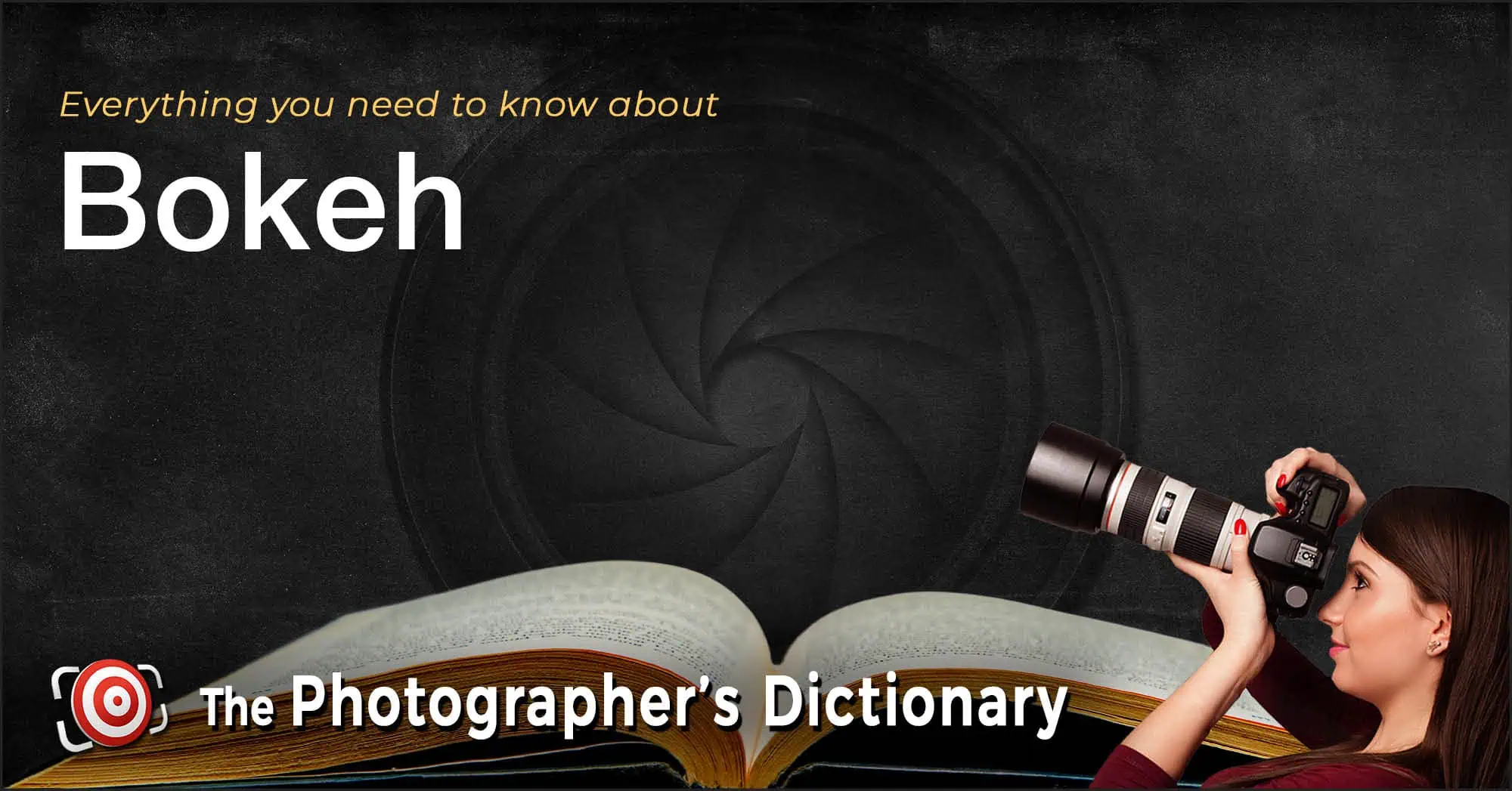 A woman holding a camera is featured alongside an open book, with the text "Everything you need to know about Bokeh" and "The Photographer's Dictionary" displayed.