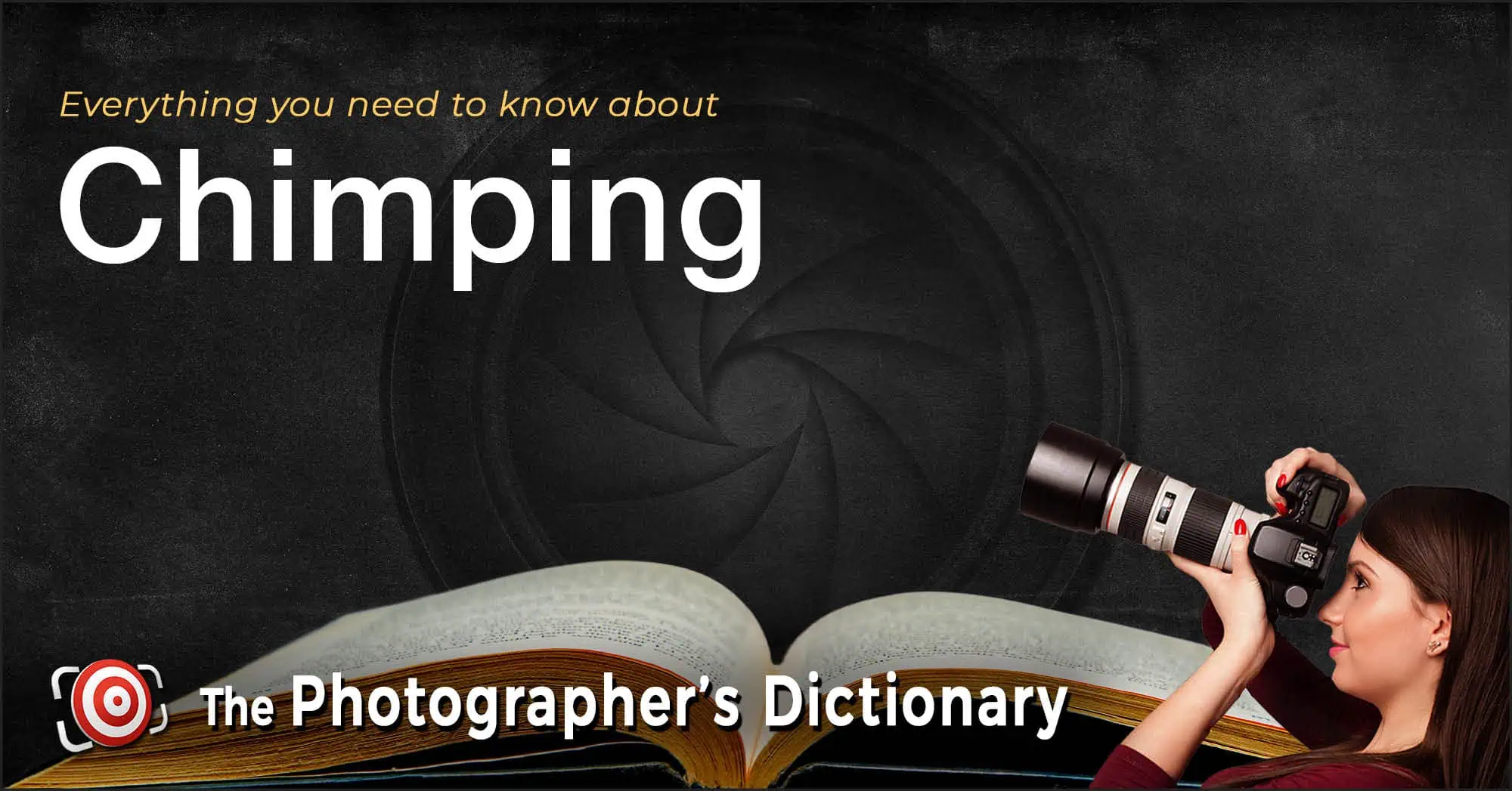 A woman holds a camera beside an open book titled "Everything you need to know about Chimping" and "The Photographer's Dictionary," perfect for anyone curious about pixel peeping and photography jargon.